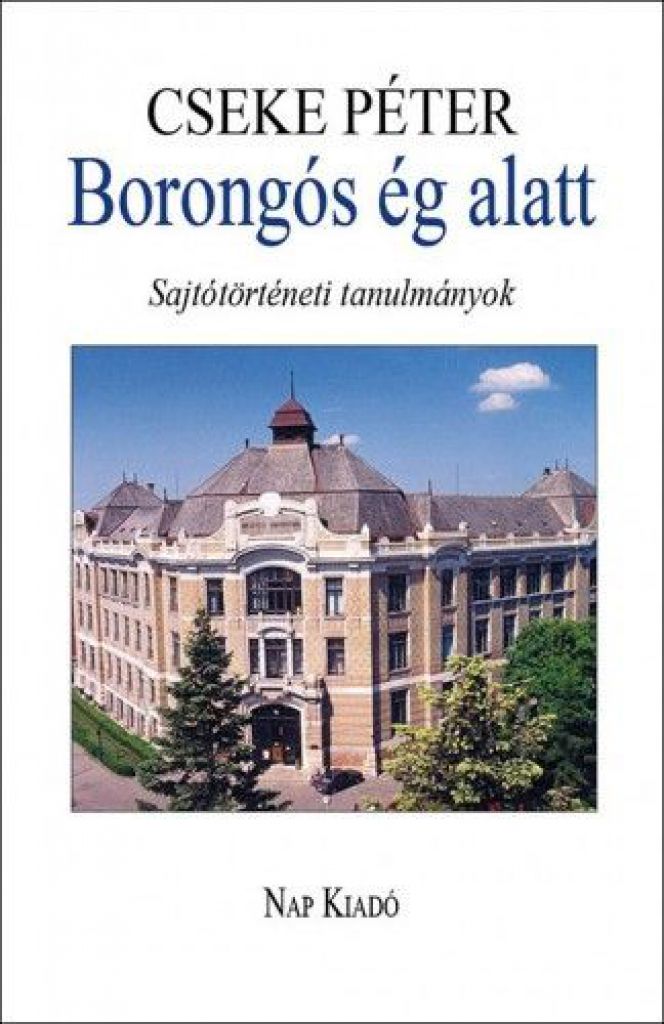 Borongós ég alatt - Sajtótörténeti tanulmányok 1980-2014