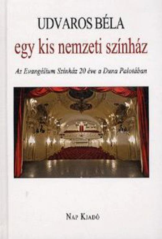 Egy kis nemzeti színház - Az Evangélium Színház 20 éve a Duna Palotában