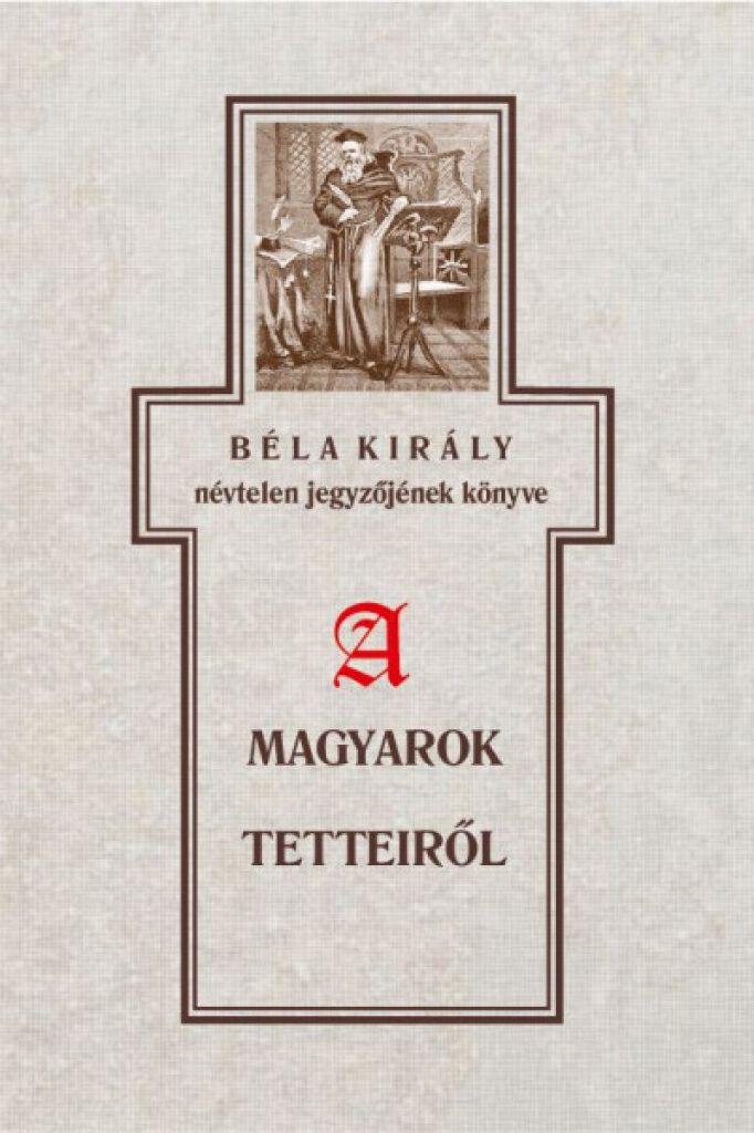 Béla király névtelen jegyzőjének könyve a magyarok tetteiről