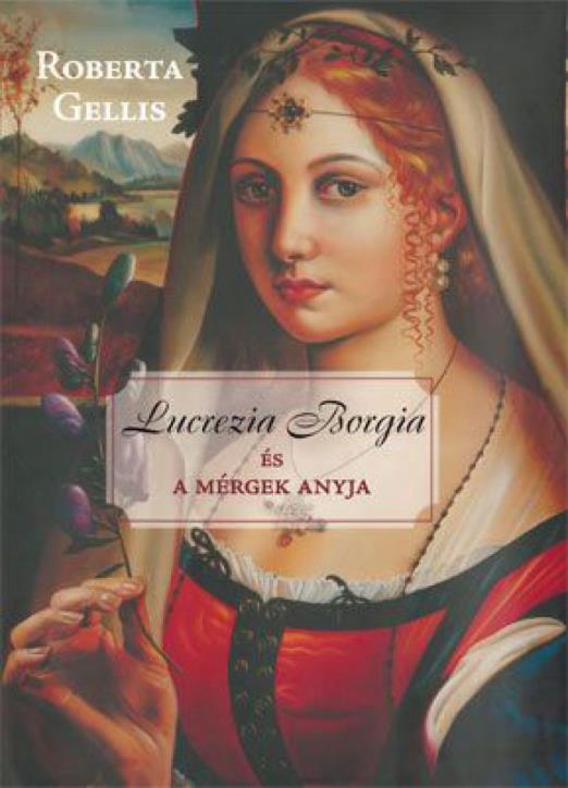 Lucrezia Borgia és a mérgek anyja