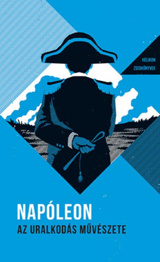 Napóleon - Az uralkodás művészete - Helikon zsebkönyvek 1.