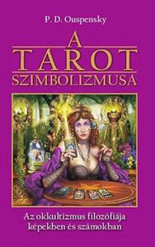 A tarot szimbolizmusa - Az okkultizmus filozófiája képekben és számokban