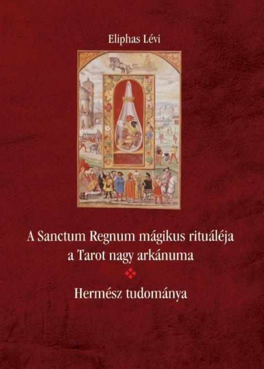 A Sanctum Regnum mágikus rituáléja a Tarot nagy arkánuma - Hermész tudománya