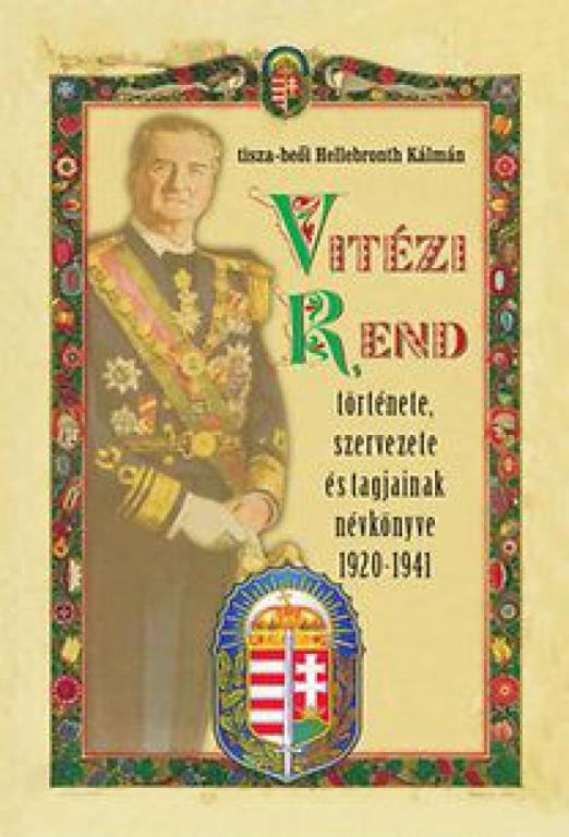 Vitézi rend története, szervezete és tagjainak névkönyve 1920-1941