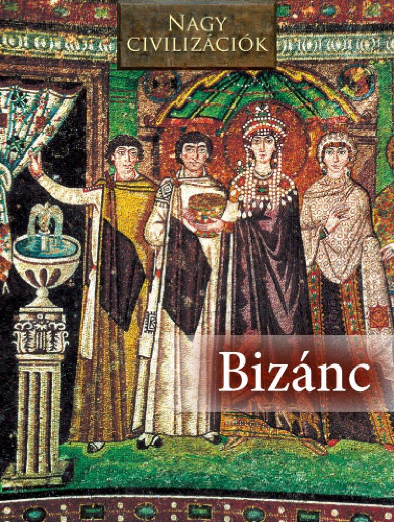 Bizánc - Nagy civilizációk