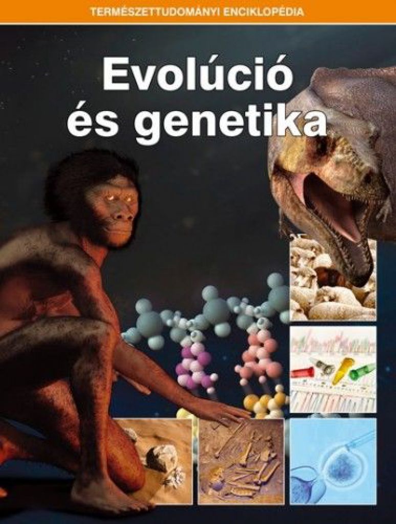 Evolúció és genetika - Természettudományi enciklopédia 6.