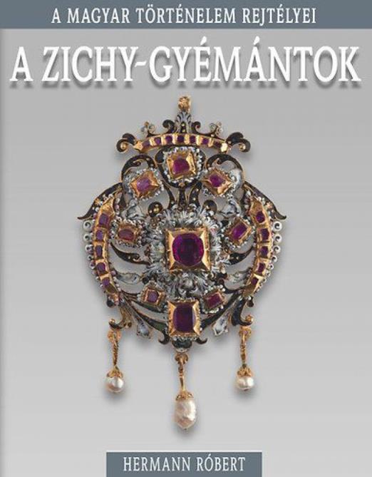A magyar történelem rejtélyei sorozat 8. kötet - A Zichy-gyémántok