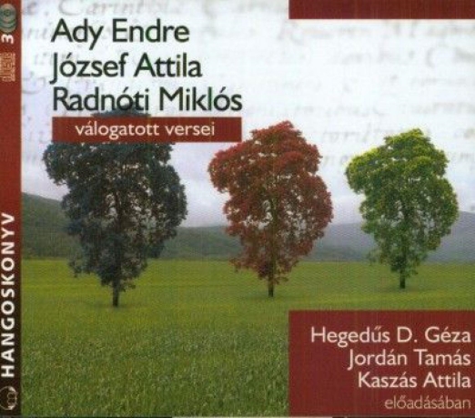 Ady Endre, József Attila, Radnóti Miklós válogatott versei - Hangoskönyv (3 CD)