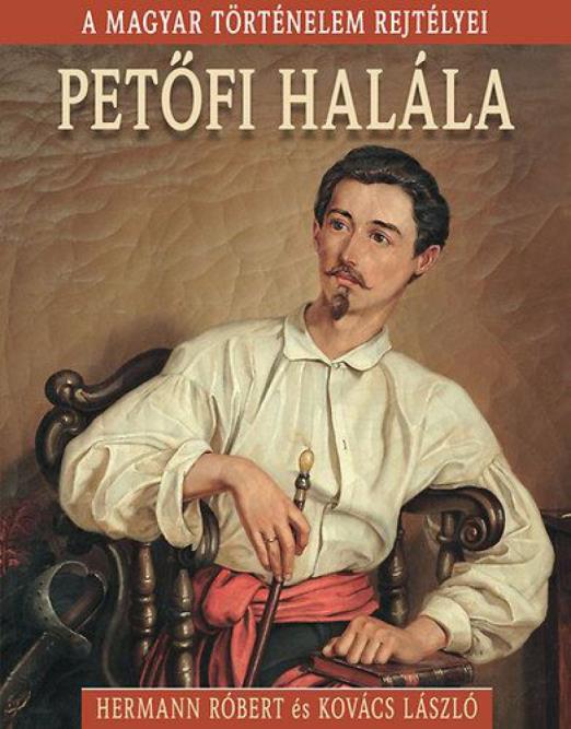A magyar történelem rejtélyei sorozat 4. kötet - Petőfi halála