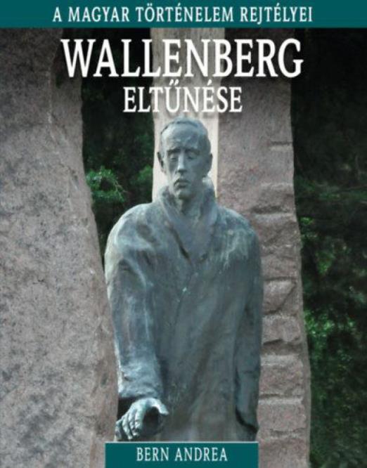 A magyar történelem rejtélyei sorozat 15. kötet - Wallenberg eltűnése