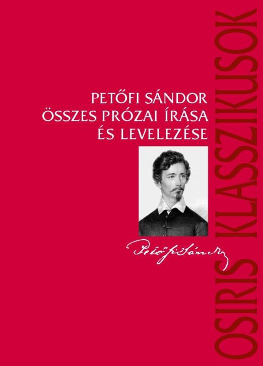 Petőfi Sándor összes prózai írása és levelezése