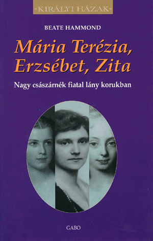 Mária Terézia, Erzsébet, Zita