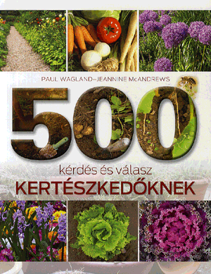 500 kérdés és válasz kertészkedőknek