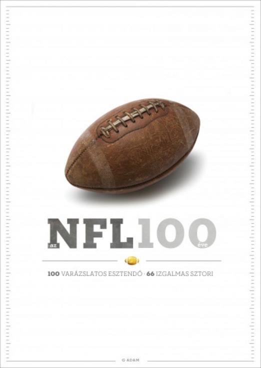 Az NFL 100 éve - 100 varázslatos esztendő, 66 izgalmas sztori